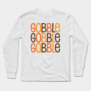 Gobble Gobble Gobble Long Sleeve T-Shirt